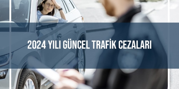 2024 Yılı Trafik Cezaları Ne Kadar? Trafik Cezası Sorgulaması