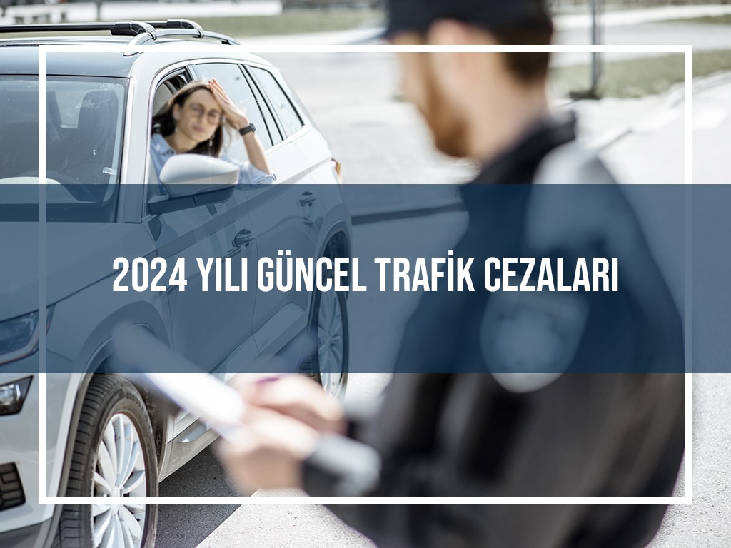 2024 Yılı Trafik Cezaları Ne Kadar