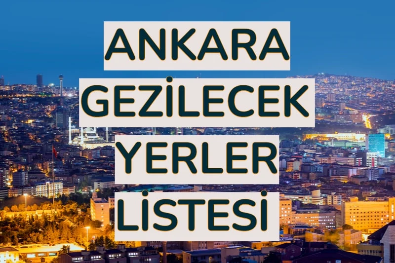 Ankara’da Gezilecek Yerler